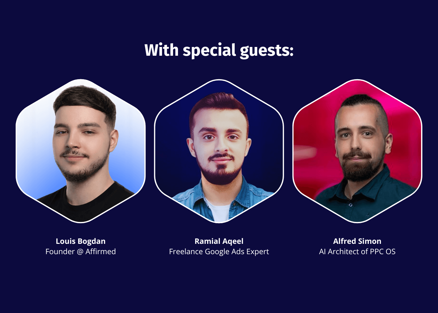 With special guests: Louis Bogdan (Founder @ Affirmed), Ramial Aqeel (Freelance Google Ads Expert), and Alfred Simon (AI Architect of PPC OS)