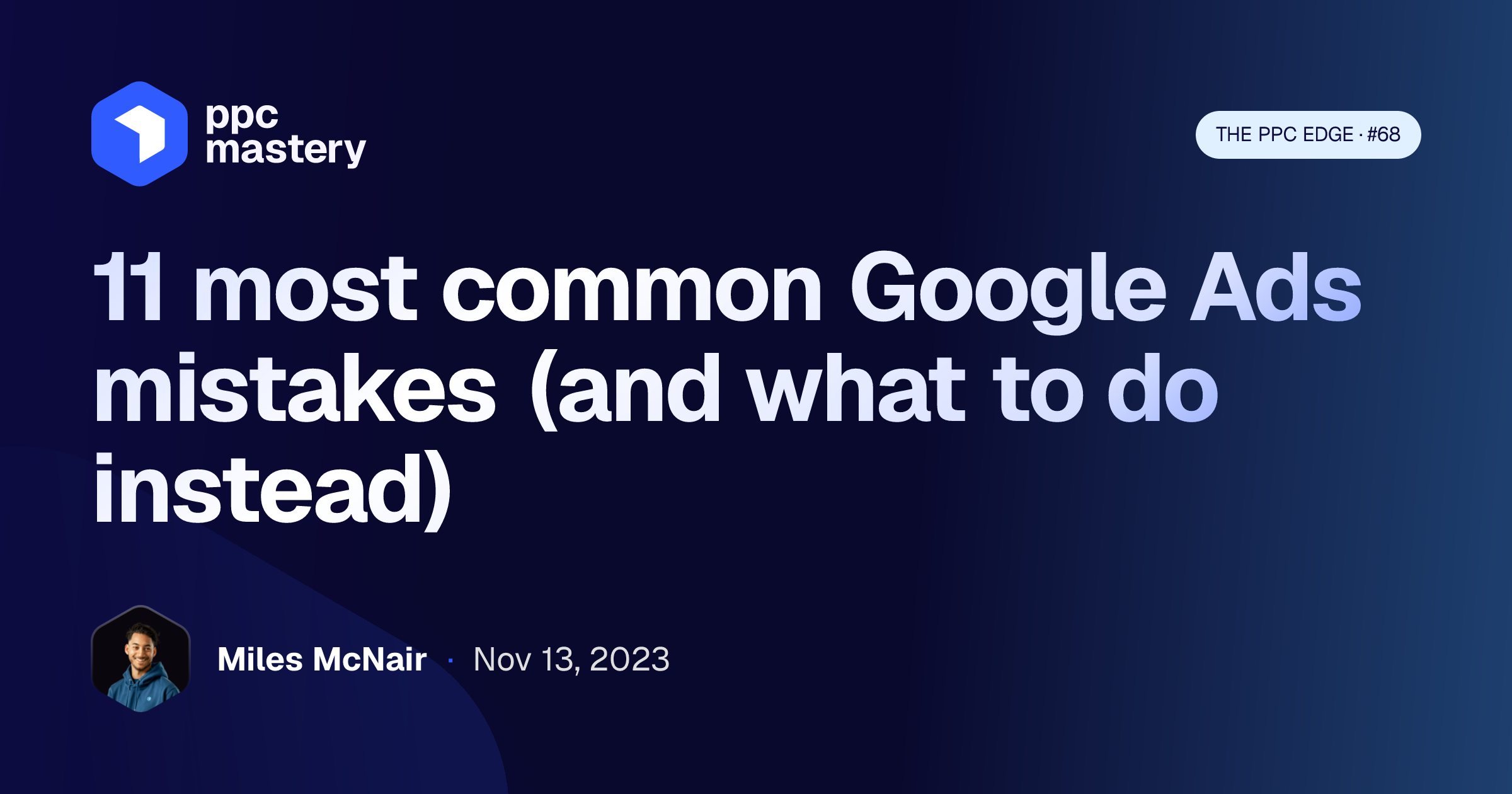 TPE #68: 11 most common Google Ads mistakes (and what to do instead ...